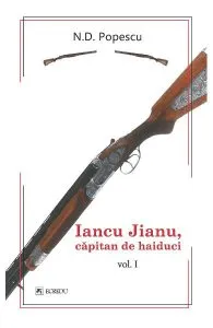 Iancu Jianu, capitan de haiduci Vol.1 de N.D. Popescu