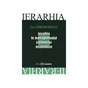 Ierarhia in managementul sistemelor economice de Dan Constantinescu