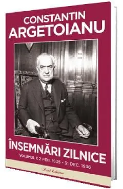 Insemnari zilnice Vol.1: 2 Februarie 1935 - 31 Decembrie 1936 de Constantin Argetoianu