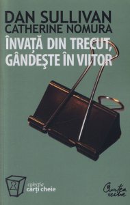 Invata din trecut, gandeste in viitor