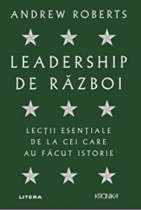 Leadership de razboi. Lectii esentiale de la cei care au facut istorie
