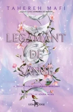 Legamant de sange. Seria Un regat intretesut Vol.3 de Tahereh Mafi
