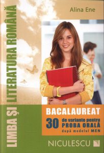 Limba si literatura romana. Bacalaureat. 30 de variante pentru proba orala dupa modelul MEN