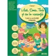 Mat, Ema, Tica si eu in vacanta. Caiet cu activitati integrate pentru clasa 1 (Caiet de vacanta) de Anicuta Todea