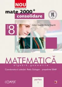 Matematica: aritmetica, algebra, geometrie - Clasa a VIII-a, Partea I de Anton Negrila