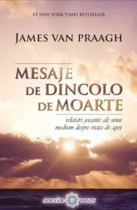 Mesaje de dincolo de moarte. Relatari socante ale unui medium despre viata de apoi
