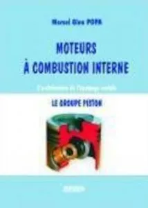 Moteurs a combustion interne. Le groupe piston de Marcel Ginu Popa
