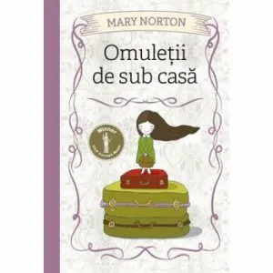 Omuletii de sub casa de Mary Norton