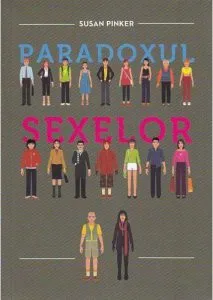 Paradoxul sexelor. Barbatii, femeile si adevarata prapastie dintre sexe de Susan Pinker