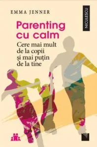 Parenting cu calm. Cere mai mult de la copii si mai putin de la tine de Emma Jenner