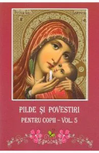 Pilde si povestiri pentru copii vol.5