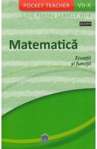 Pocket Teacher. Matematica. Ecuatii si functii. Ghid pentru clasele 7-10 de Siegfried Schneider