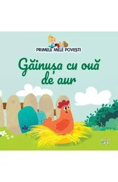 Primele mele povesti. Gainusa cu oua de aur
