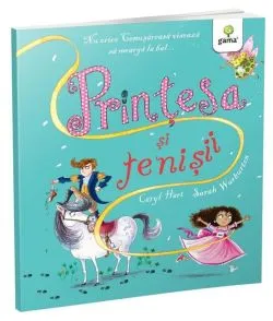 Prințesa și tenișii. Poveștile prințesei de Caryl Hart