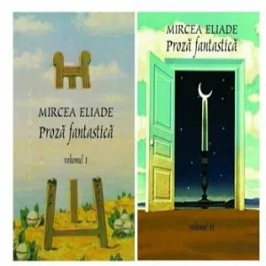 Proza Fantastica (2 volume) de Mircea Eliade