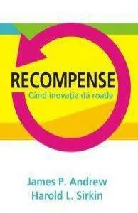 Recompense. Cand inovatia da roade de James P. Andrew