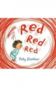 Red Red Red de Polly Dunbar