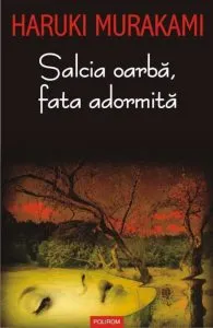 Salcia oarba, fata adormita de Haruki Murakami