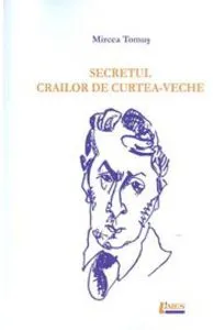 Secretul Crailor De CurteA-Veche de Mircea Tomus