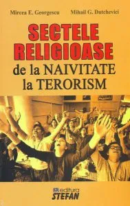 Sectele religioase. De la naivitate la terorism de Mircea Georgescu