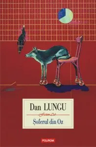 Şoferul din Oz de Dan Lungu