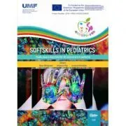 Softskills in pediatrics. Studiu asupra deprinderilor de comunicare in pediatrie de Cristina Oana Marginean