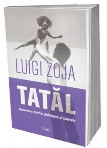 Tatal. Perspective istorice, psihologice si culturale de Luigi Zoja