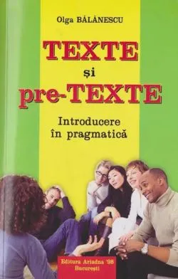 Texte și pretexte de Olga Balanescu