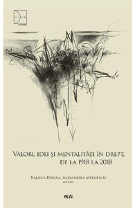 Valori, idei si mentalitati in drept, de la 1918 la 2018