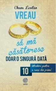 Vreau sa ma casatoresc doar o data. 10 intrebari pentru a reusi din prima de Chana Levitan