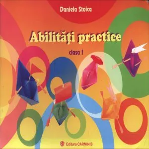 Abilitati practice. Clasa I de Daniela Stoica