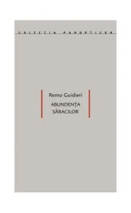 Abundența săracilor de Remo Guidieri