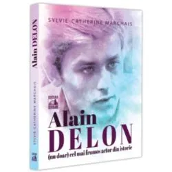 Alain Delon, (nu doar) cel mai frumos actor din istorie de Sylvie?Catherine Marchais