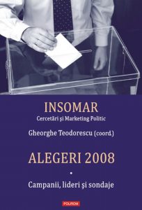 Alegeri 2008. Volumul I. Campanii, lideri si sondaje