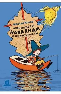 Aventurile lui Habarnam si ale prietenilor sai de Nikolai Nosov
