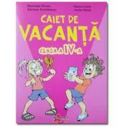Caiet de vacanta pentru clasa a 4-a de Marinela Florea