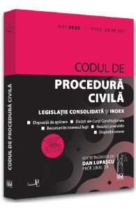 Codul de procedura civila. Act. Mai 2022