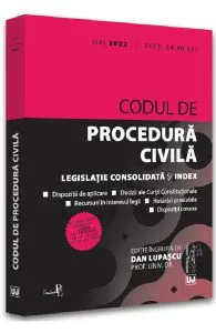 Codul de procedura civila. Act. Mai 2022 de Dan Lupascu