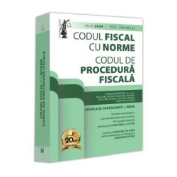 Codul fiscal cu Norme si Codul de procedura fiscala. IULIE 2024