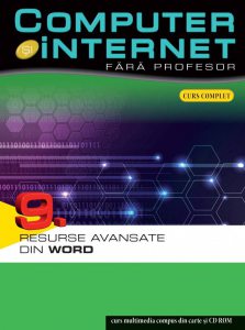 Computer si internet fara profesor, Resurse avansate din Word, Vol. 9