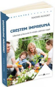 Crestem impreuna. Libertate si bucurie in relatia parinte-copil