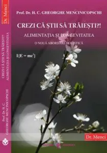Crezi ca stii sa traiesti. Alimentatia si longevitatea. O noua abordare holistica de Gheorghe Mencinicopschi