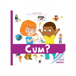 Cum? Enciclopedia celor mici
