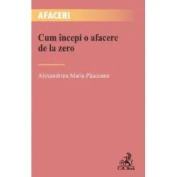Cum incepi o afacere de la zero de Alexandrina Maria Pauceanu