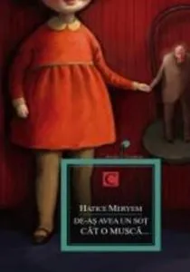 De-as avea un sot cat o musca... de Hatice Meryem
