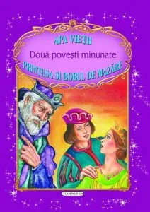 Doua povesti minunate: Apa vietii - Printesa si bobul de mazare