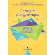 Entropia si negentropia. Dilema societatii de Florina Bran