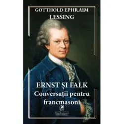Ernst si Falk. Conversatii pentru francmasoni de Gotthold Ephraim Lessing