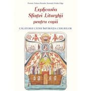 Explicarea Sfintei Liturghii pentru copii. Calatorie catre Imparatia Cerurilor