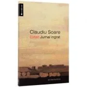 Extaz. Jurnal ingrat (Claudiu Soare) de Claudiu Soare